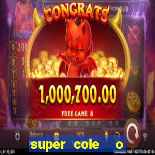 super cole  o 7784 jogos download